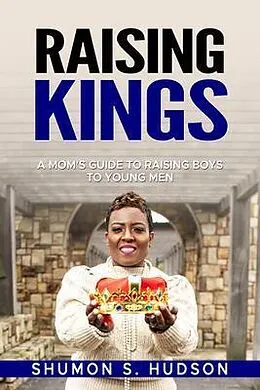 E-Book (epub) Raising Kings von Shumon Hudson, Jayshawn Hudson, Preston Brown
