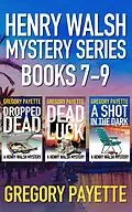 E-Book (epub) Henry Walsh Mystery Series Books 7-9 von Gregory Payette
