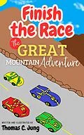 E-Book (epub) Finish the Race | The Great Mountain Adventure von Christine Jung, Thomas C. Jung