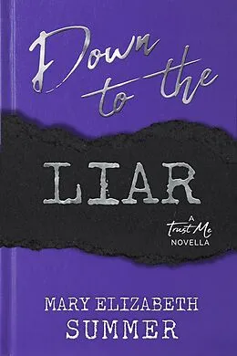 E-Book (epub) Down to the Liar (Trust Me, #2) von Mary Elizabeth Summer