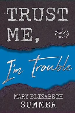 E-Book (epub) Trust Me, I'm Trouble von Mary Elizabeth Summer