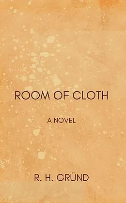 E-Book (epub) Room of Cloth von R. H. Gründ