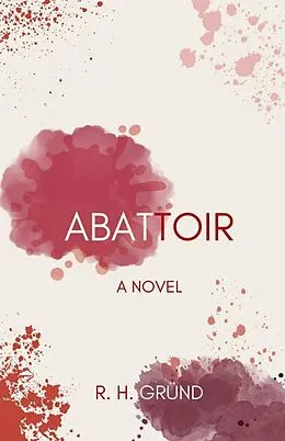E-Book (epub) Abattoir (Room of Cloth, #2) von R. H. Gründ