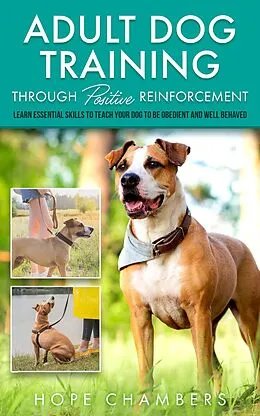 E-Book (epub) Adult Dog Training Through Positive Reinforcement von Hope Chambers