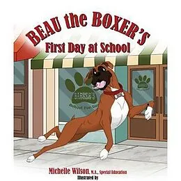 E-Book (epub) Beau the Boxer's First Day at School von Michelle Wilson