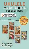 E-Book (epub) Ukulele Music Books for Beginners (Six Book Collection with Online Video) von Rebecca Bogart