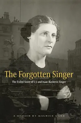 ePUB Forgotten Singer: The Exiled Sister of I. J. and Isaac Bashevis Singer von Maurice Carr