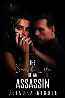E-Book (epub) The Secret Life of An Assassin von Deiadra Nicole