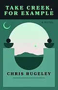 E-Book (epub) Take Creek, For Example von Chris Rugeley