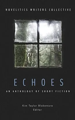 E-Book (epub) Echoes: An Anthology of Short Fiction von Kerry Cathers, Annie Tupek, K. Fufkin Vollmayer