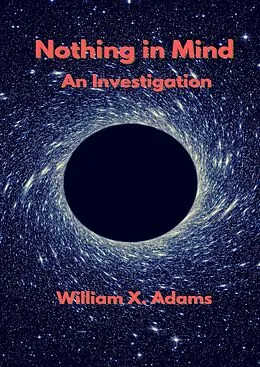 E-Book (epub) Nothing in Mind (Discovering the Mind, #4) von William X. Adams