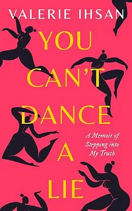 E-Book (epub) You Can't Dance a Lie: A Memoir of Stepping Into My Truth von Valerie Ihsan
