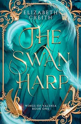 E-Book (epub) The Swan Harp (Wings of Valenia, #1) von Elizabeth Creith