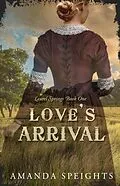 E-Book (epub) Love's Arrival (Laurel Springs, #1) von Amanda Speights