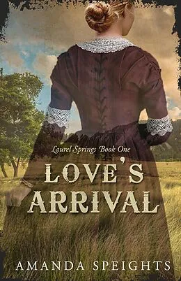 E-Book (epub) Love's Arrival (Laurel Springs, #1) von Amanda Speights