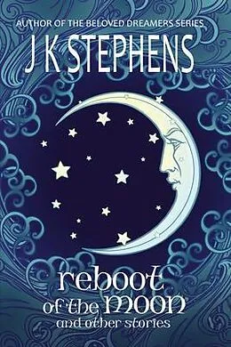 E-Book (epub) Reboot of the Moon and Other Stories von J. K. Stephens