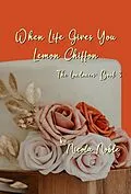 E-Book (epub) When Life Gives You Lemon Chiffon (The Londoners, #3) von Nicola Noble