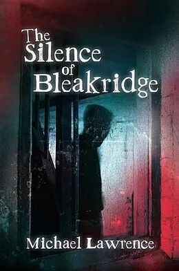 E-Book (epub) The Silence of Bleakridge von Michael Lawrence