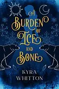 E-Book (epub) A Burden of Ice and Bone von Kyra Whitton