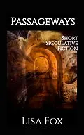 E-Book (epub) Passageways: Short Speculative Fiction von Lisa Fox