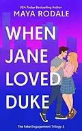 E-Book (epub) When Jane Loved Duke (The Fake Engagement Trilogy, #3) von Maya Rodale
