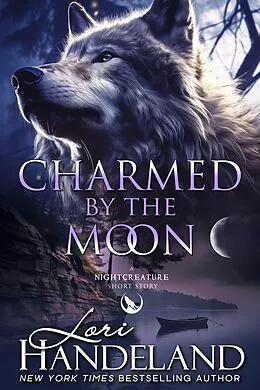 E-Book (epub) Charmed by the Moon (The Nightcreature Novels) von Lori Handeland