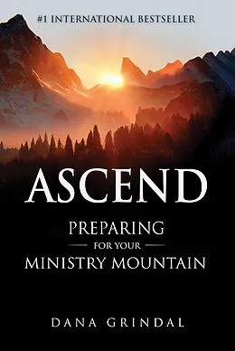 E-Book (epub) Ascend: Preparing for Your Ministry Mountain von Dana Grindal