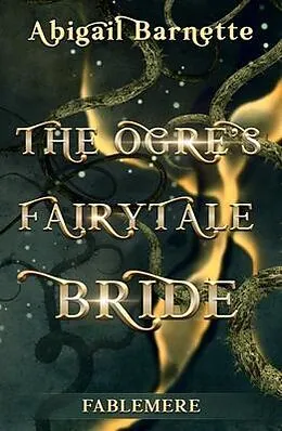 E-Book (epub) The Ogre's Fairytale Bride von Abigail Barnette