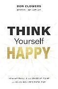 Couverture cartonnée Think Yourself Happy: How we think is the starting point of handling life's problems de Don Clowers