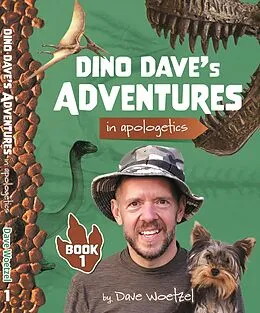 E-Book (epub) Dino Dave's Adventures in Apologetics: Book 1 von Woetzel Dave