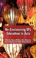 E-Book (epub) Re-Envisioning EFL Education in Asia von Theron Muller, John Admanson, Steven Herder