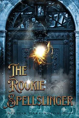 E-Book (epub) The Rookie Spellslinger von Patricia Harrington-Duff