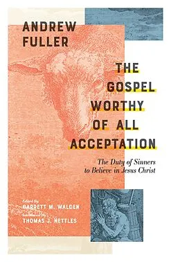 E-Book (epub) The Gospel Worthy of All Acceptation von Andrew Fuller