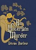 E-Book (epub) An Uncertain Murder (Curses and Curtains, #2) von Devan Barlow