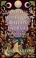 E-Book (epub) Foolish Hopes and Spilled Entrails: Retellings von Devan Barlow