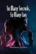 E-Book (epub) So Many Secrets, So Many Lies von Rosemary J. Fisher