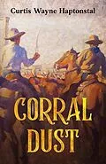 E-Book (epub) Corral Dust von Curtis Wayne Haptonstal