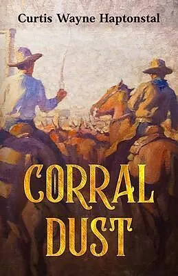 E-Book (epub) Corral Dust von Curtis Wayne Haptonstal
