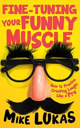 E-Book (epub) Fine-Tuning Your Funny Muscle (Funny Muscle Series, #2) von Mike Lukas