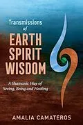E-Book (epub) Transmissions of Earth Spirit Wisdom von Amalia Camateros