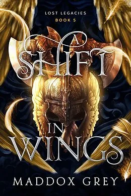 E-Book (epub) A Shift in Wings (Lost Legacies, #5) von Maddox Grey