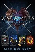 E-Book (epub) Lost Legacies Omnibus One (Lost Legacies Collection, #1) von Maddox Grey