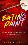 E-Book (epub) Eating Paint von Candi Cross, Halena Cline