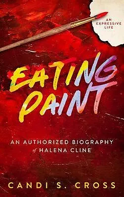 E-Book (epub) Eating Paint von Candi Cross, Halena Cline