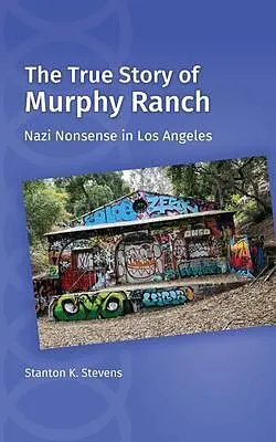 E-Book (epub) The True Story of Murphy Ranch von Stanton K Stevens