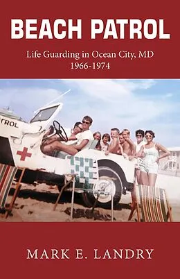 E-Book (epub) Beach Patrol Life Guarding in Ocean City, MD 1966-74 von Mark E. Landry