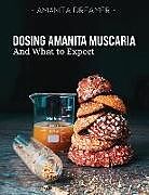 Kartonierter Einband Dosing Amanita Muscaria: And What To Expect von Amanita Dreamer