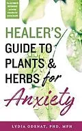 E-Book (epub) Healer's Guide to Plants and Herbs for Anxiety von Lydia Odenat