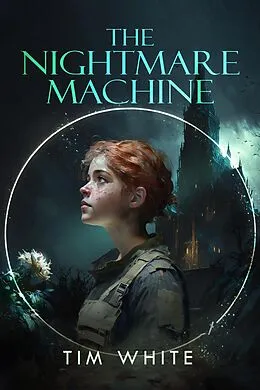 E-Book (epub) The Nightmare Machine (Soulaerium Trilogy, #1) von Tim White