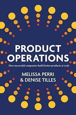 E-Book (epub) Product Operations von Melissa Perri, Denise Tilles